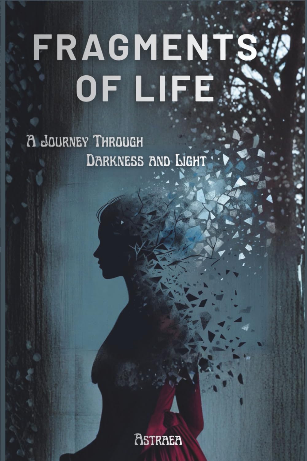 Fragments of Life: A Journey Through Darkness and Light