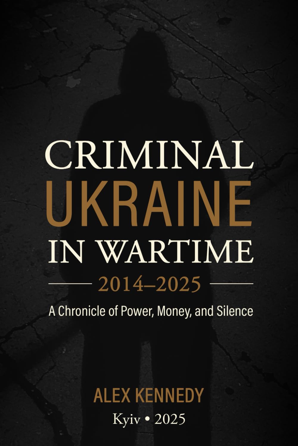 Kriminal Ukraine in Wartime 2014–2025: Untold truths and raw stories from behind the lines of war