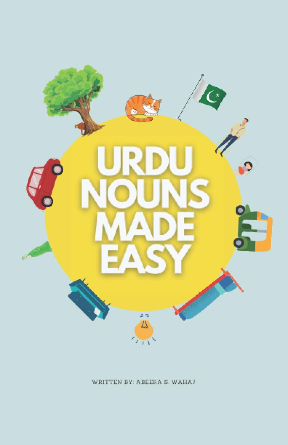 Urdu Nouns made easy: A bilingual book for beginners to learn and speak Urdu (Urdu for Bilinguals Series)
