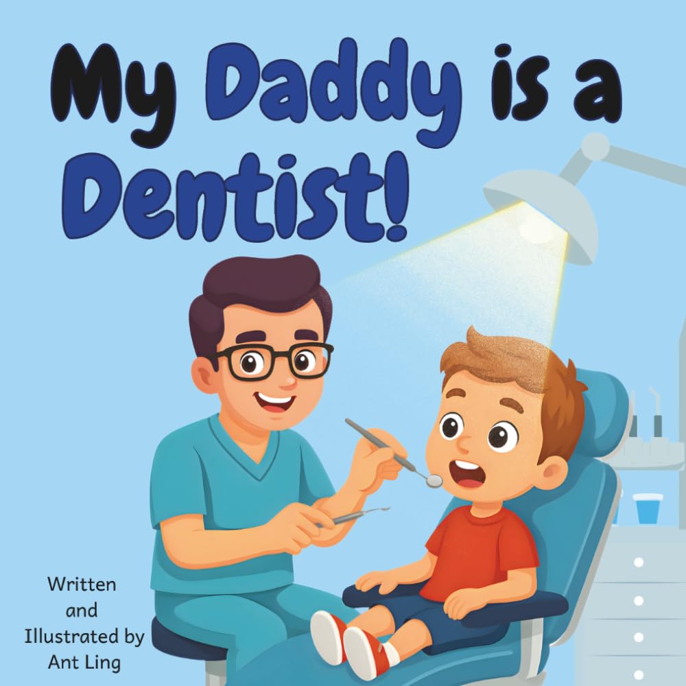 My Daddy is a Dentist!: Doctor picture book for children about real medical careers. Perfect for inspiring curious kids who love STEM, medicine, and ... Club: Doctors (Careers for Kids Ages 2–6))