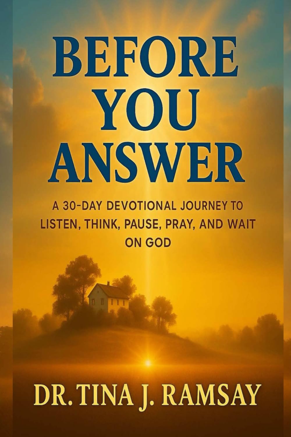 Book 1: Before You Answer: A 30-Day Devotional Journey to Listen, Think, Pause, Pray,and Wait on God