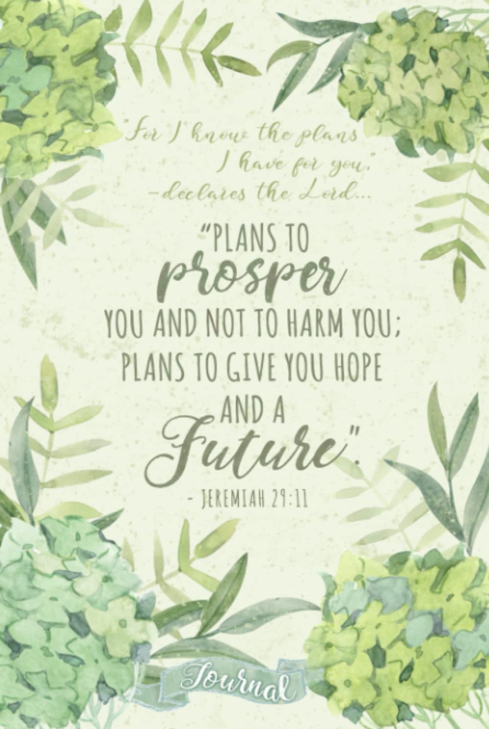 For I Know The Plans I Have For You, declares the LORD, Plans to Prosper - Jeremiah 29 11: Hydrangea Journal with Bible Verses on Each Page and Decorated Pages