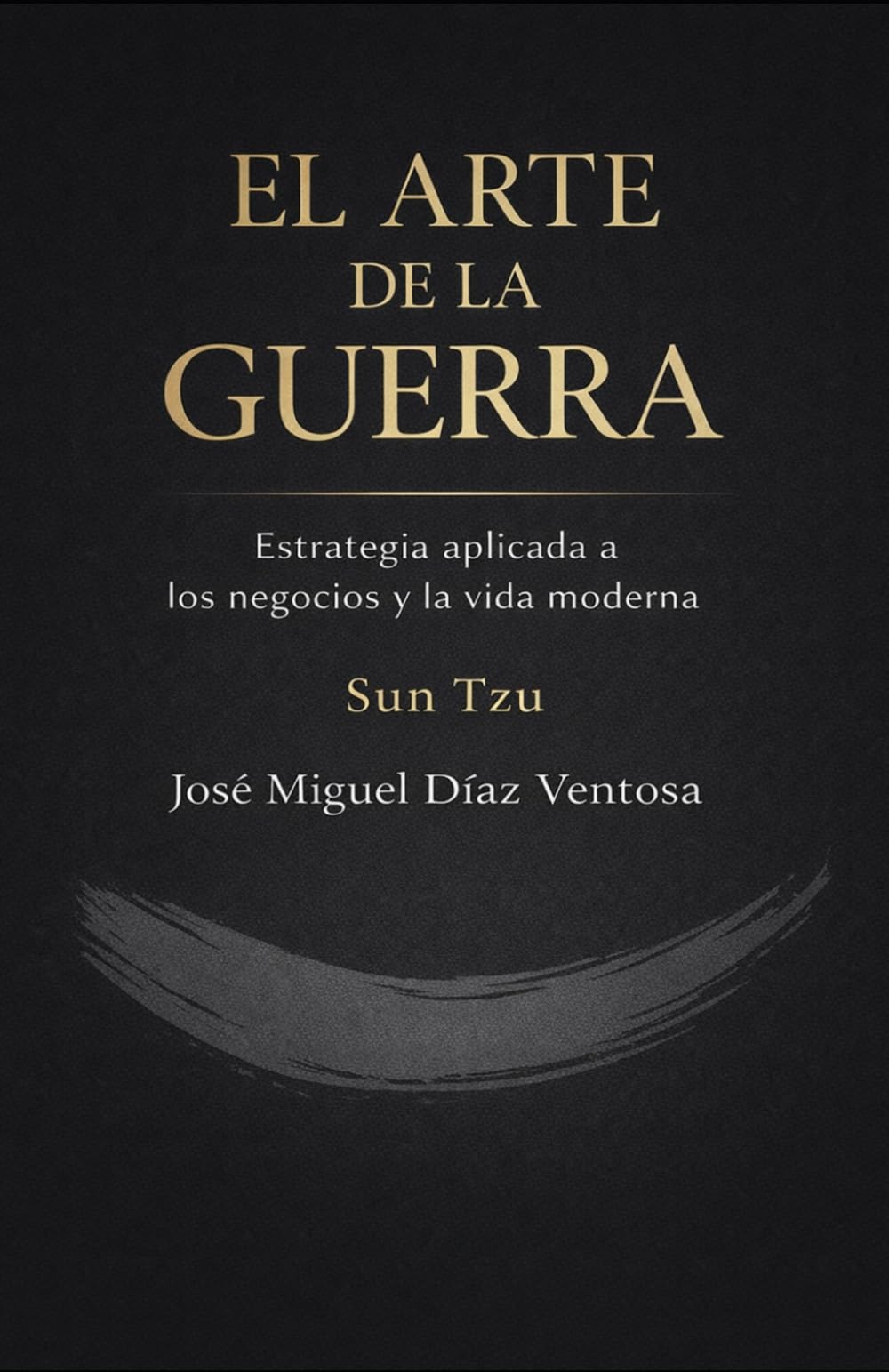 El arte de la guerra: Estrategia de Sun Tzu aplicada a los negocios y la vida moderna (Mente Estratégica)