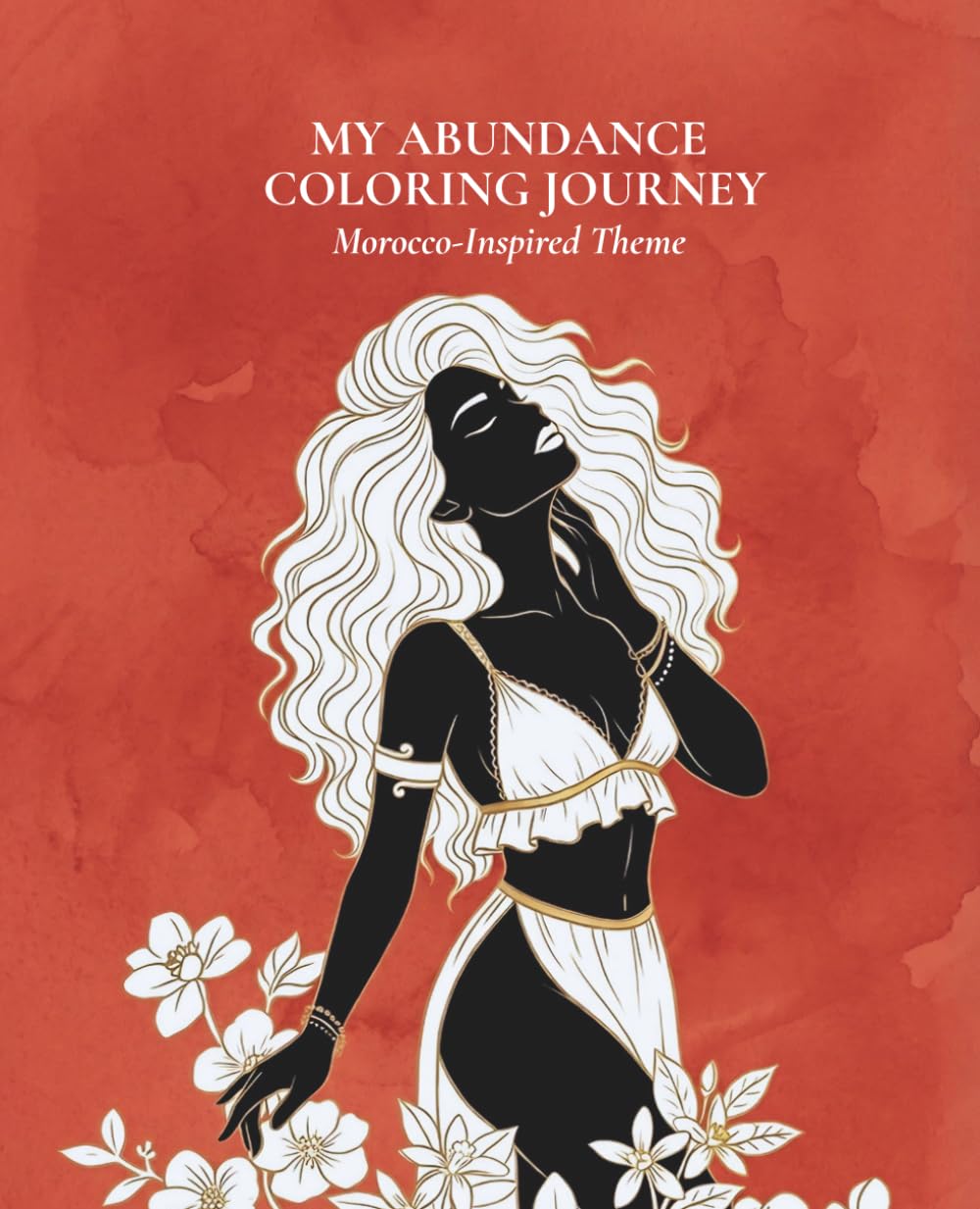 My Abundance Coloring Journey – Morocco-Inspired Theme | Adult Coloring Book for Women | Mindfulness, Self-Care & Personal Growth Prompts | Stress ... Through Mindful Coloring & Reflection