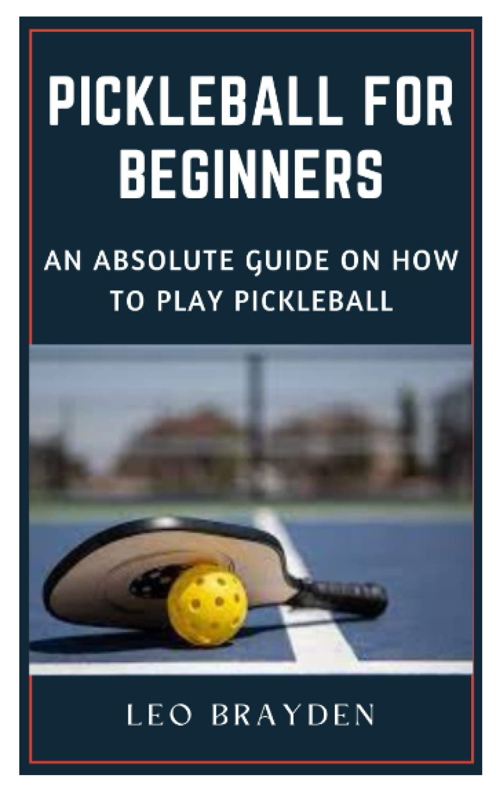 PICKLEBALL FOR BEGINNERS: AN ABSOLUTE GUIDE ON HOW TO PLAY PICKLEBALL