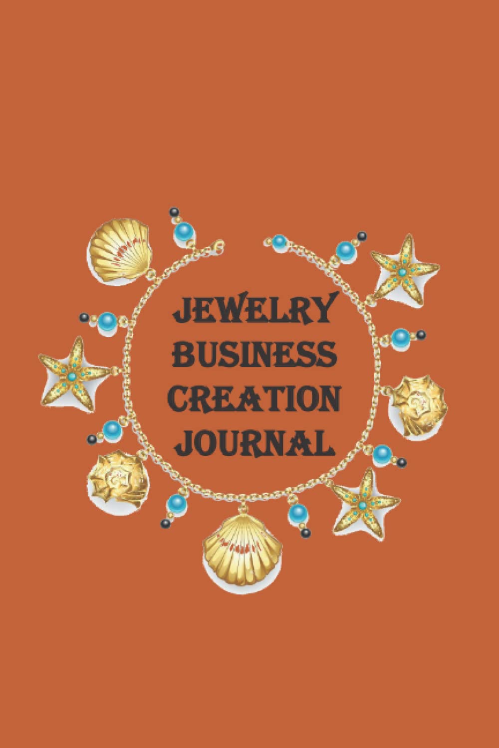 Jewelry Business Creation Journal: Organizer for Jeweler Makers and Designers Design Portfolio, Project Tracker & Design Idea Sketchbook, Inventory Log