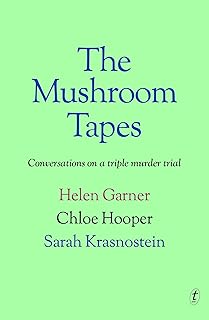 The Mushroom Tapes: Conversations on a Triple Murder Trial