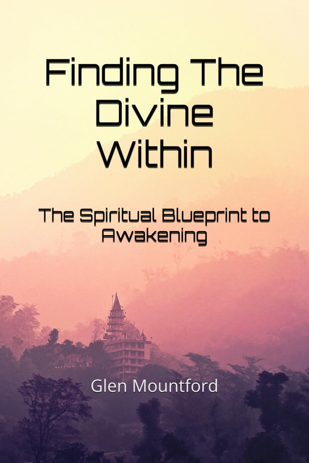 Finding The Divine Within: The Spiritual Blueprint to Awakening