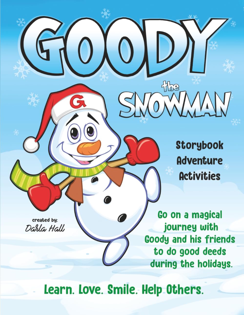 Goody The Snowman: Go on a Magical Journey With Goody and his Friends to do Good Deeds During the Holidays