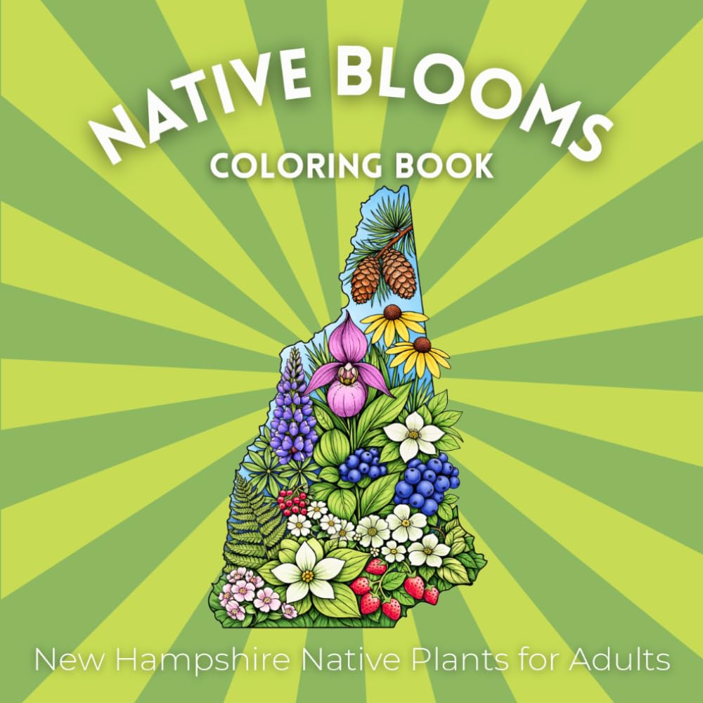 Native Blooms Coloring Book: New Hampshire Native Plants for Adults: A Detailed Botanical Coloring Book Featuring Northeast Wildflowers, Plants & Pollinator Garden Favorites