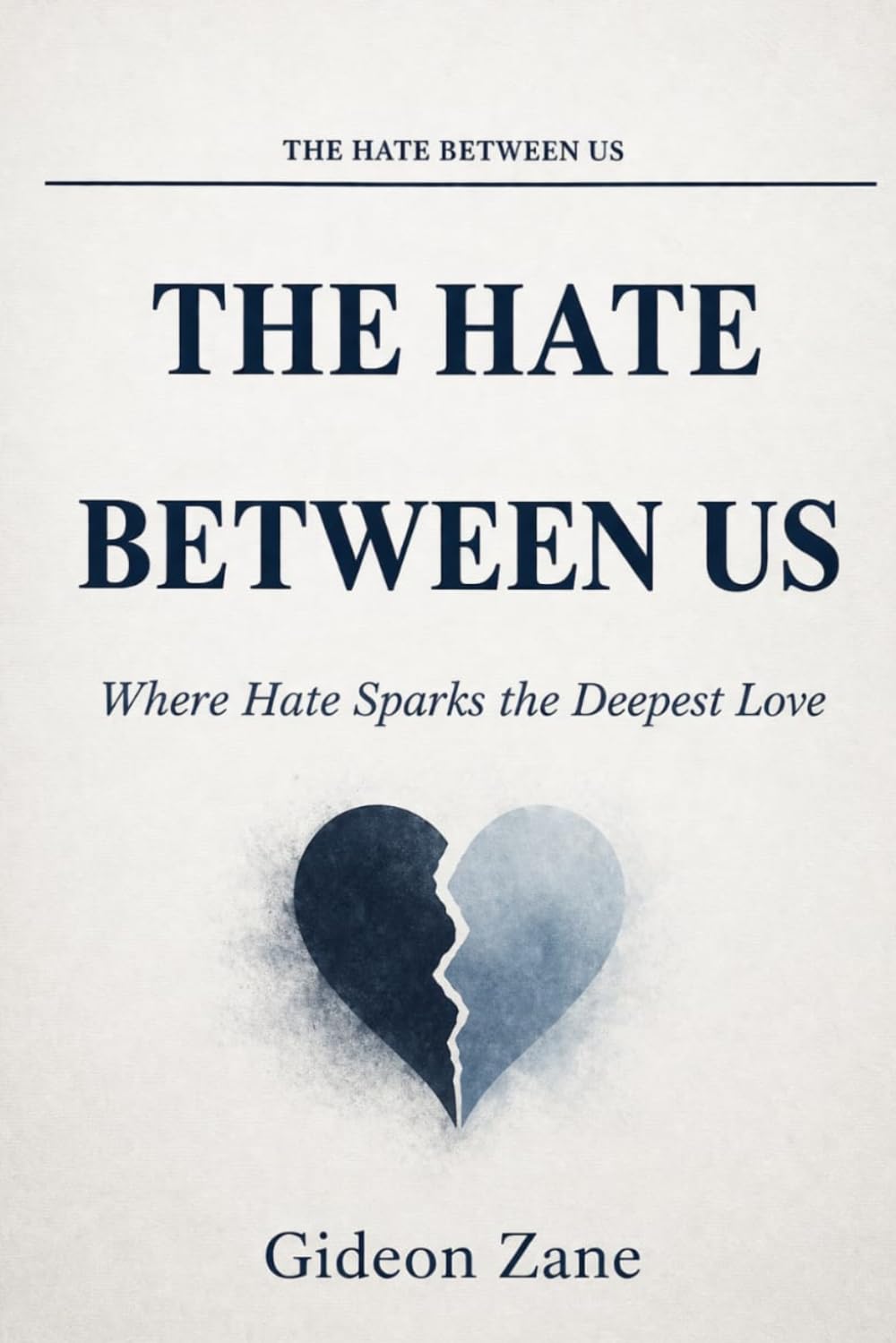 THE HATE BETWEEN US: Where Hate Sparks the Deepest Love