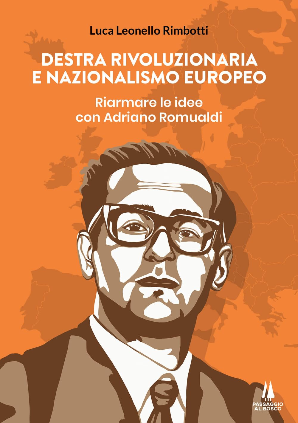 Destra Rivoluzionaria E Nazionalismo Europeo. Riarmare Le Idee Con Adriano Romualdi - 4