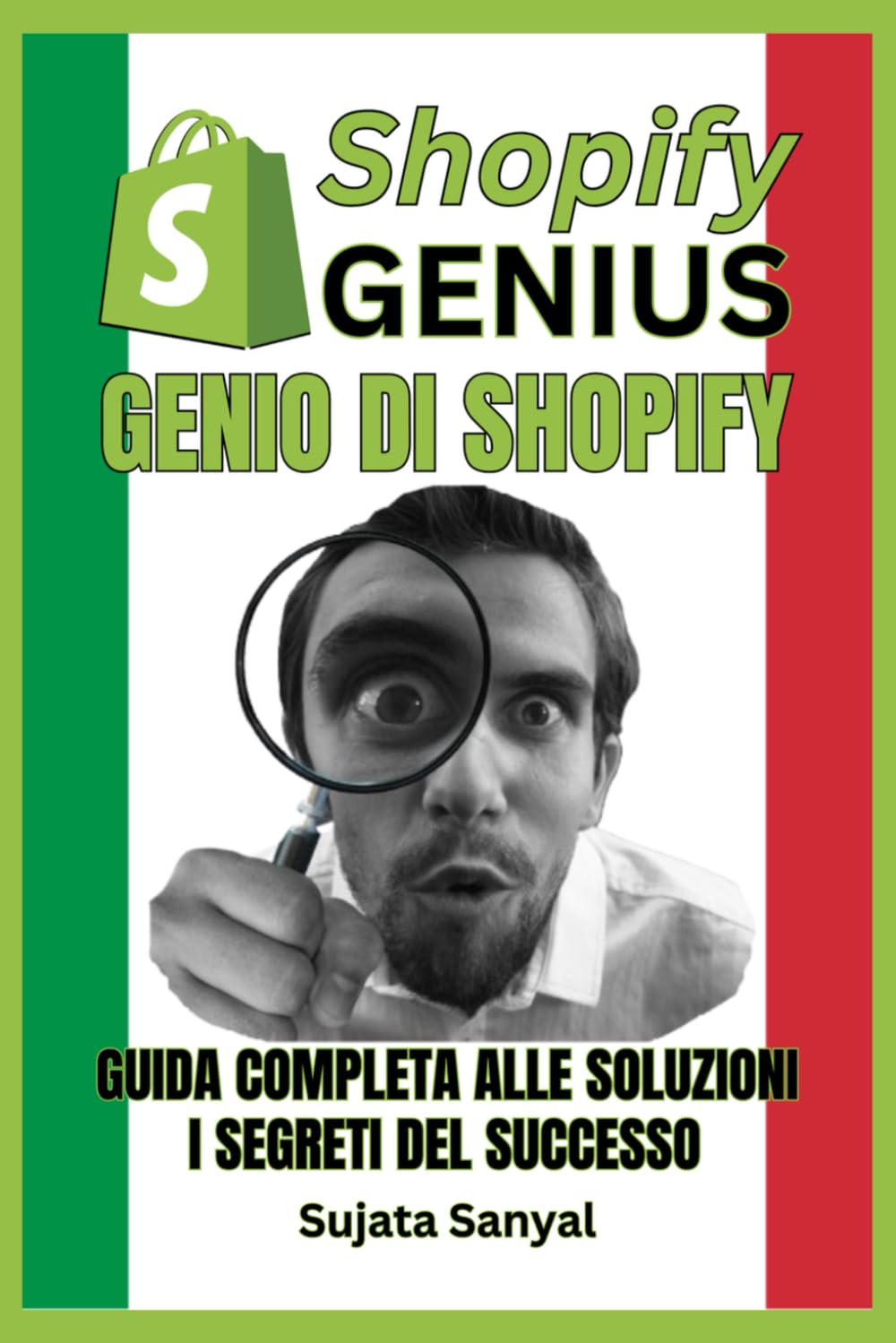 GENIO DI SHOPIFY: GUIDA COMPLETA ALLE SOLUZIONI, E i segreti del successo. Questo libro ti guida attraverso l'intero processo di creazione di un negozio Shopify e di rapida crescita.
