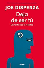«Перестань быть собой: разум создает реальность» (испанское издание)