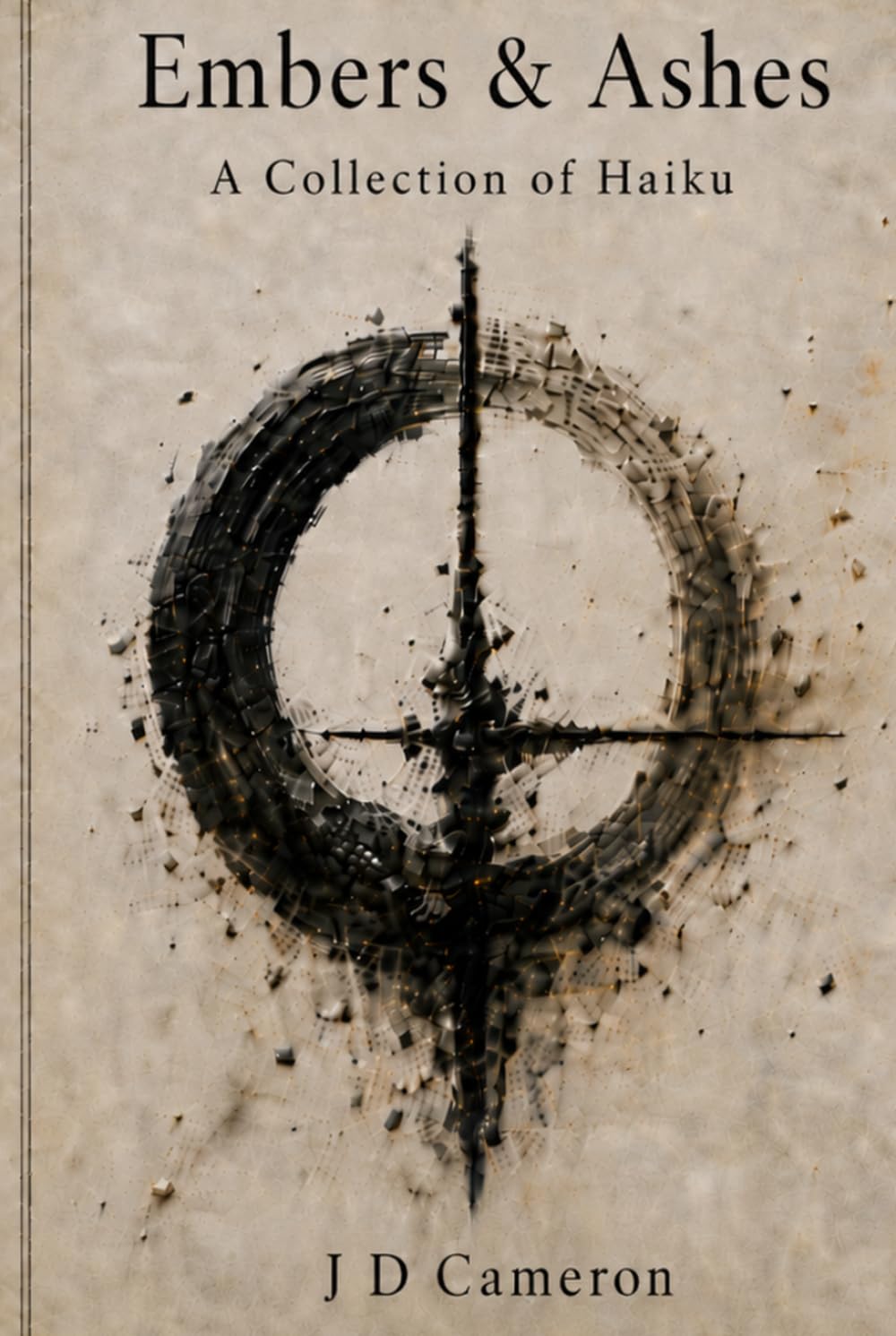 Embers & Ashes: A collection of Haiku