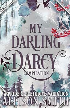 Paperback My Darling Darcy: A Pride and Prejudice Variation Compilation Book