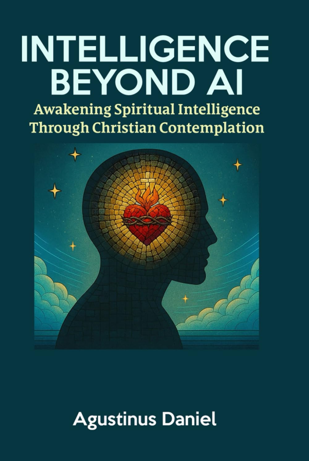 Intelligence Beyond AI: Awakening Spiritual Intelligence Through Christian Contemplation