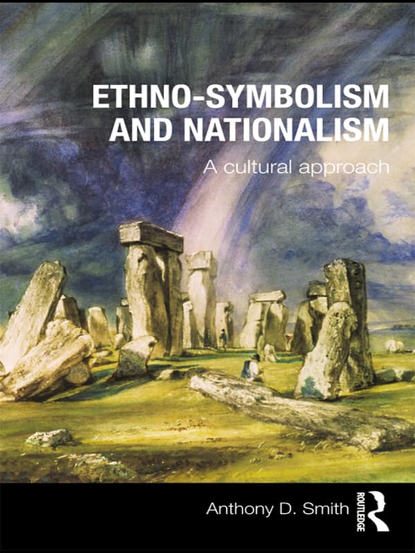 Ethno-symbolism and Nationalism: A Cultural Approach      1st Edition, Kindle Edition
