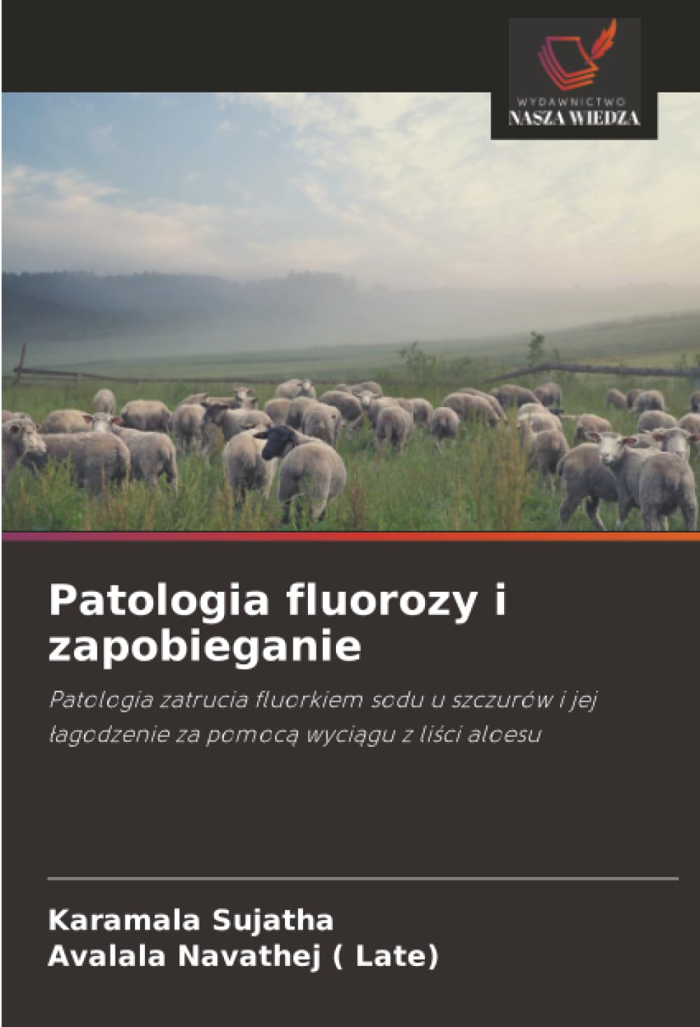 Patologia fluorozy i zapobieganie: Patologia zatrucia fluorkiem sodu u szczurów i jej ¿agodzenie za pomoc¿ wyci¿gu z li¿ci aloesu