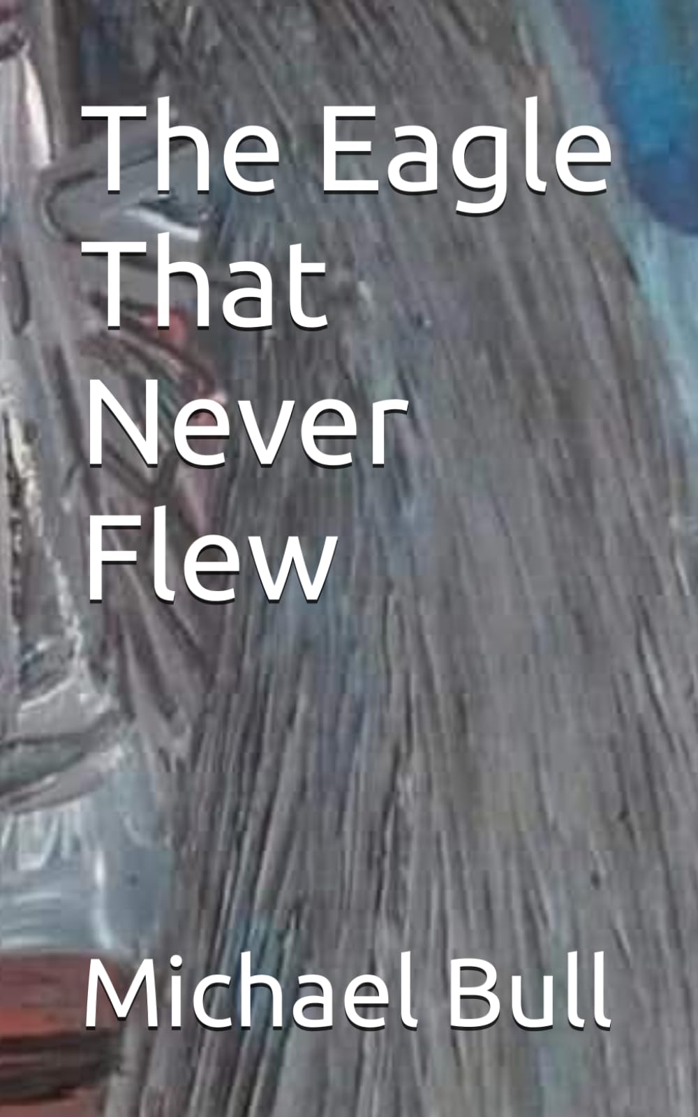 The Eagle That Never Flew