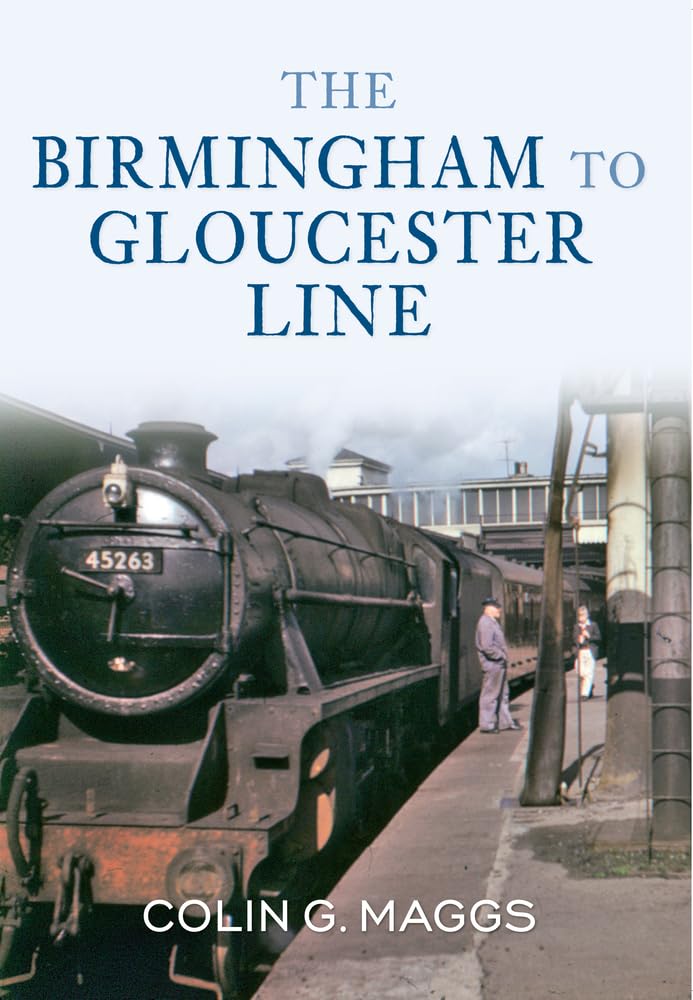The Birmingham to Gloucester Line by Colin Maggs - 9781445606996