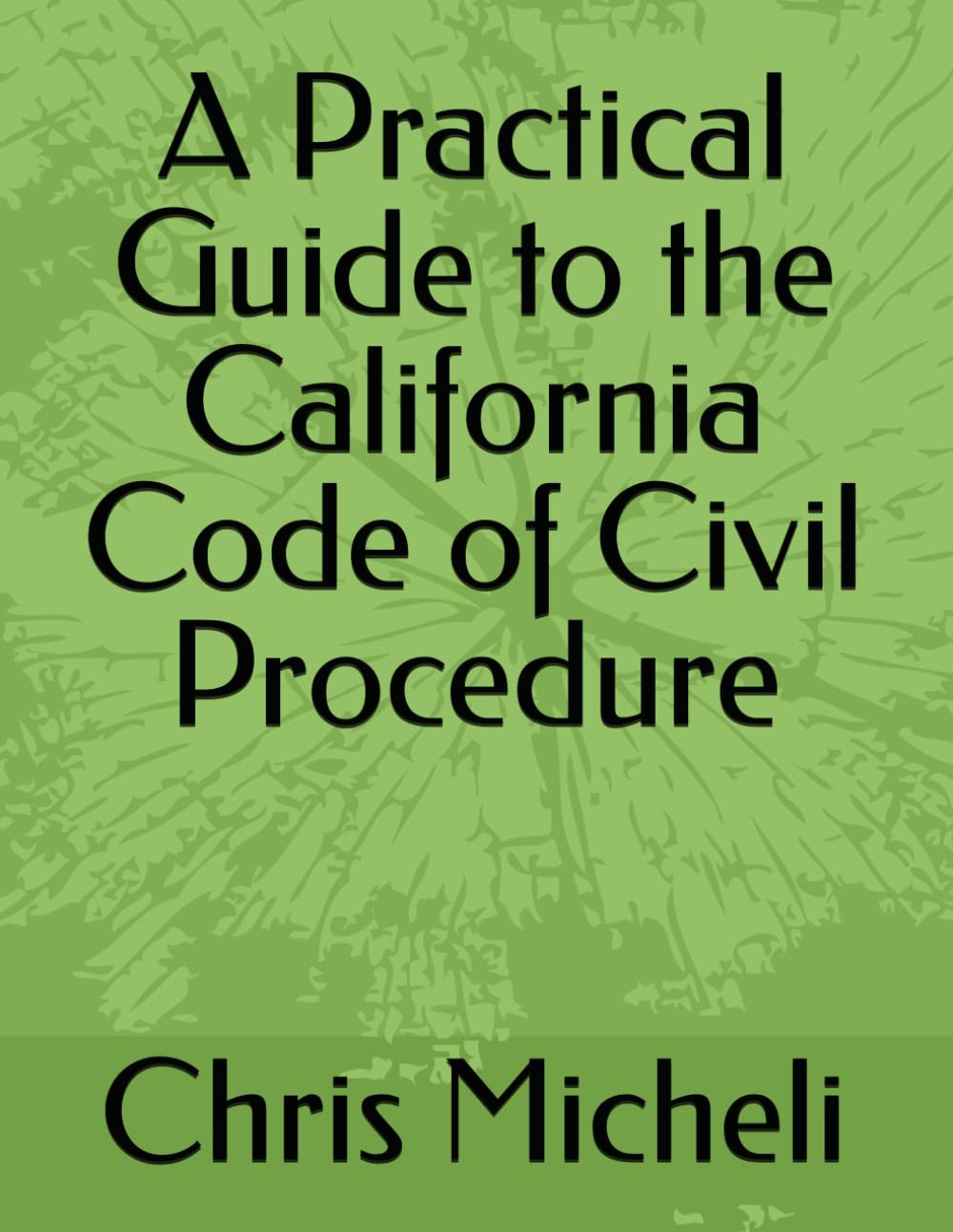A Practical Guide to the California Code of Civil Procedure