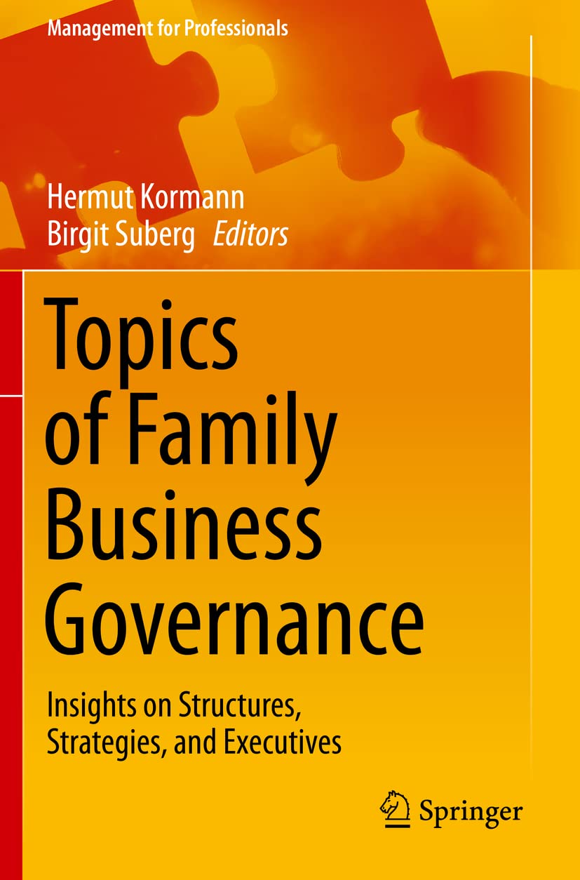 Topics of Family Business Governance: Insights on Structures, Strategies, and Executives (Management for Professionals)