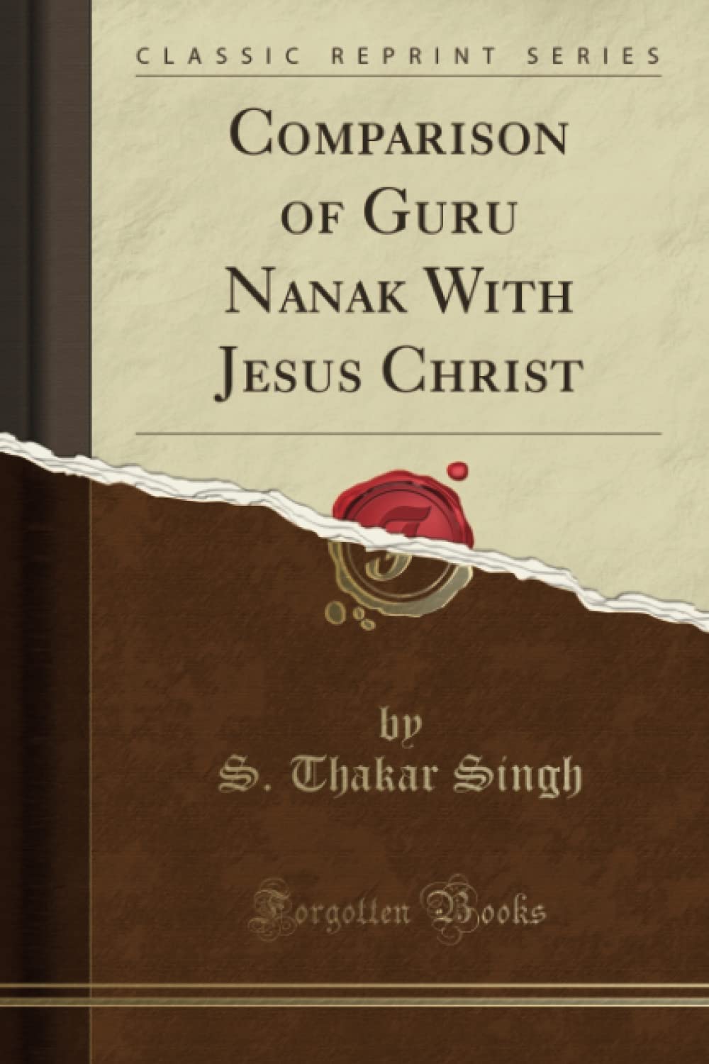 Comparison of Guru Nanak With Jesus Christ (Classic Reprint)