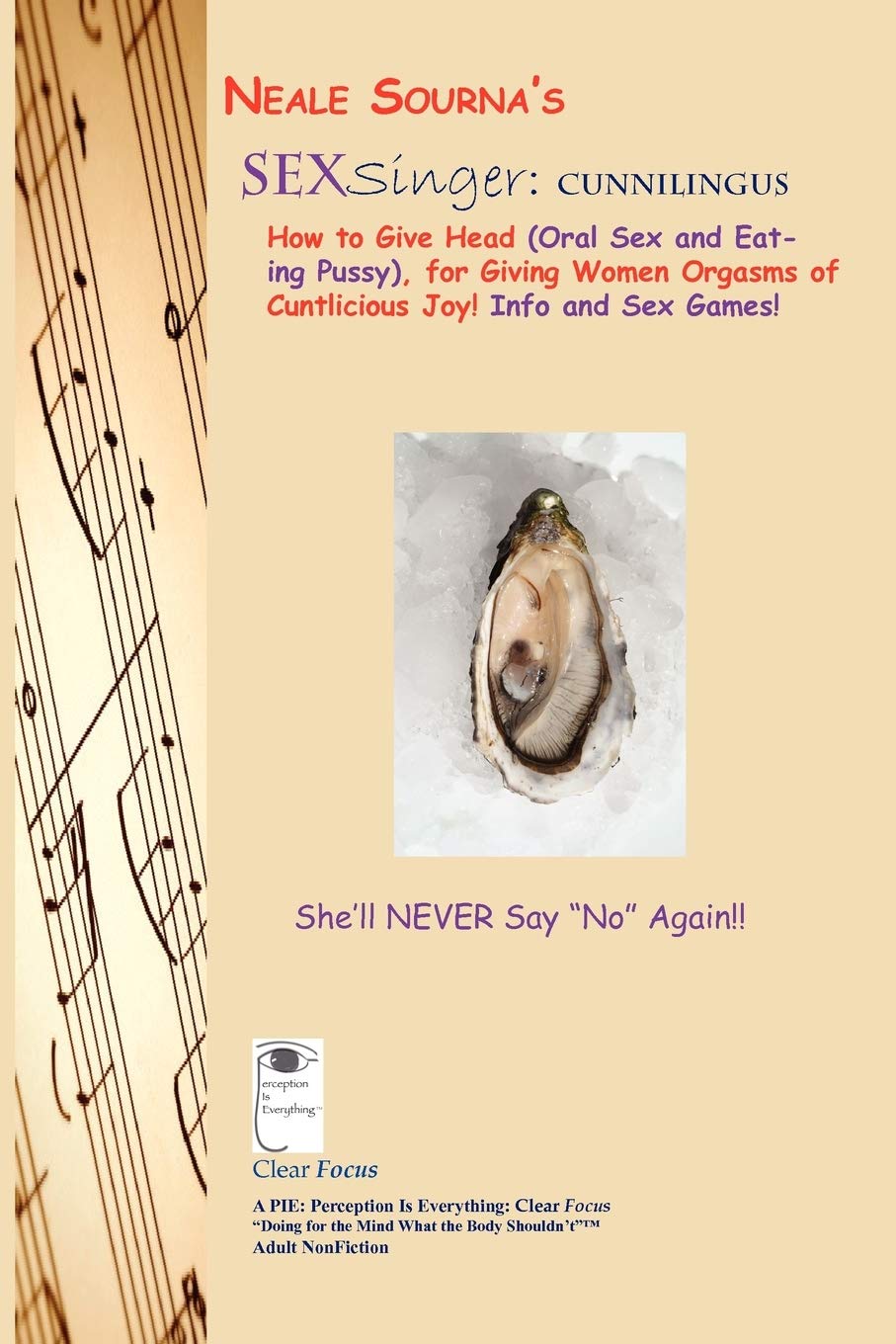 Neale Sourna's SexSinger: Cunnilingus_How to Give Head (Oral Sex and Eating Pussy), for Giving Women Orgasms of Cuntlicious Joy! Info and Sex Games!