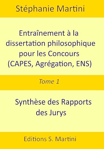 Entraînement à la dissertation philosophique pour les concours (CAPES, Agrégation, ENS). Tome 1 : synthèse des rapports des jurys