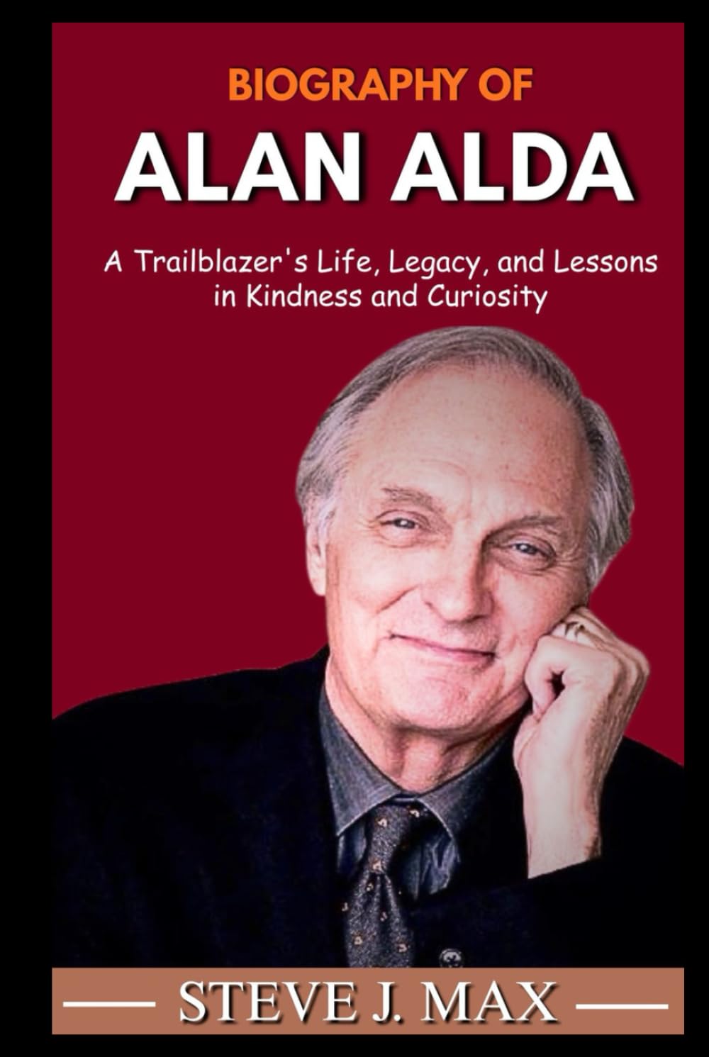 BIOGRAPHY OF ALAN ALDA: A Trailblazer's Life, Legacy, and Lessons in Kindness and Curiosity