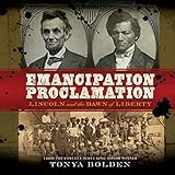 Emancipation Proclamation: Lincoln and the Dawn of Liberty