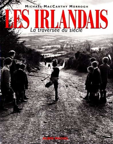 Télécharger Les Irlandais : La Traversée du siècle PDF