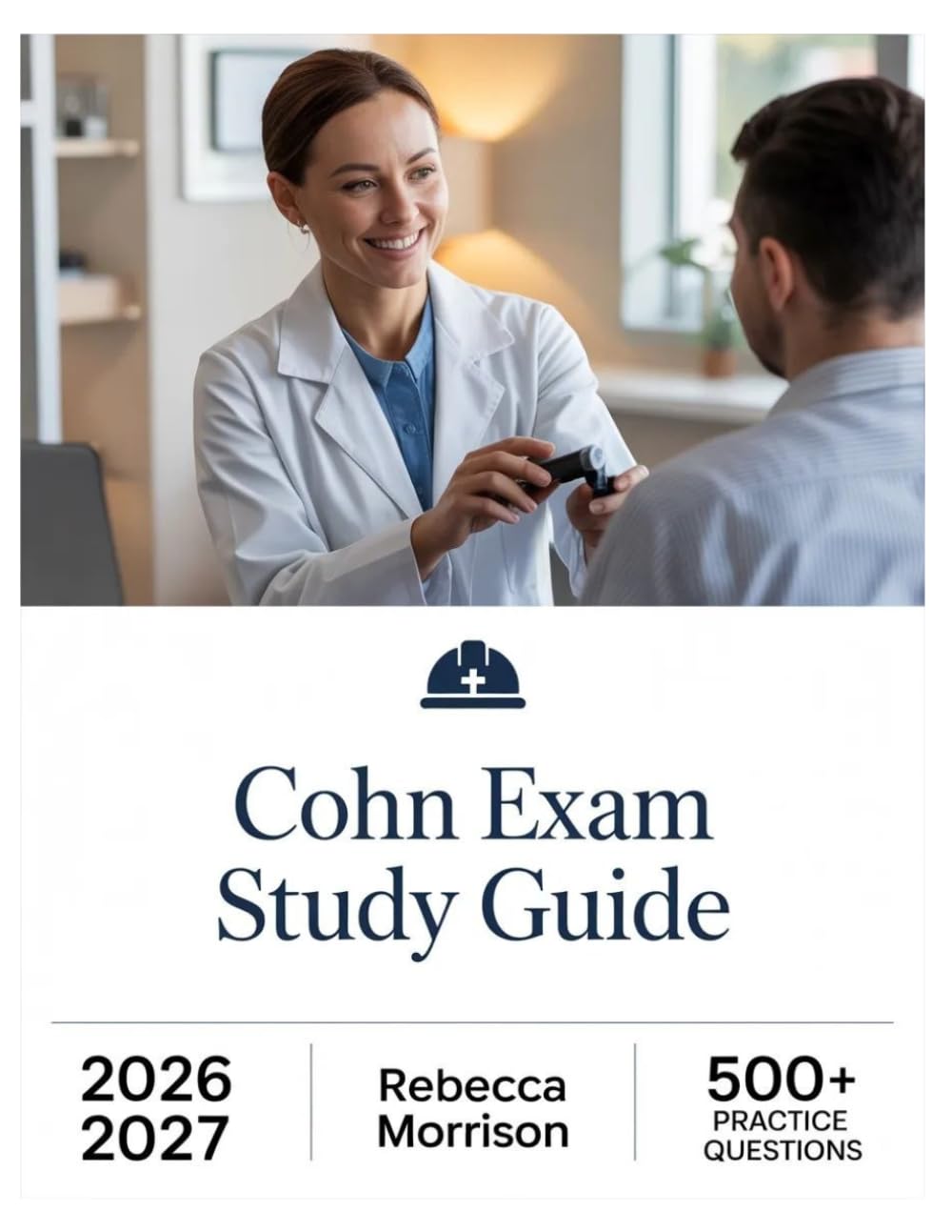 COHN Exam Study Guide 2026–2027: Complete Topic Analysis, 500+ Practice Questions, Full Answer Keys, and In-Depth Solutions
