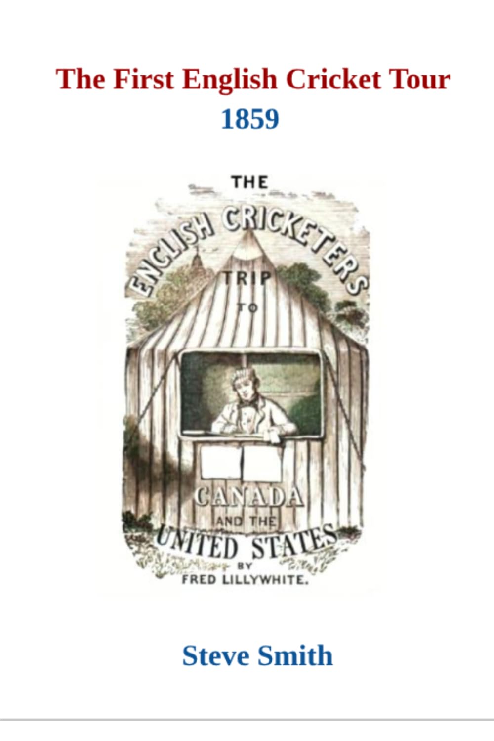 The First English Cricket Tour 1859: 4 (The Minor Cricket Tours of North America)