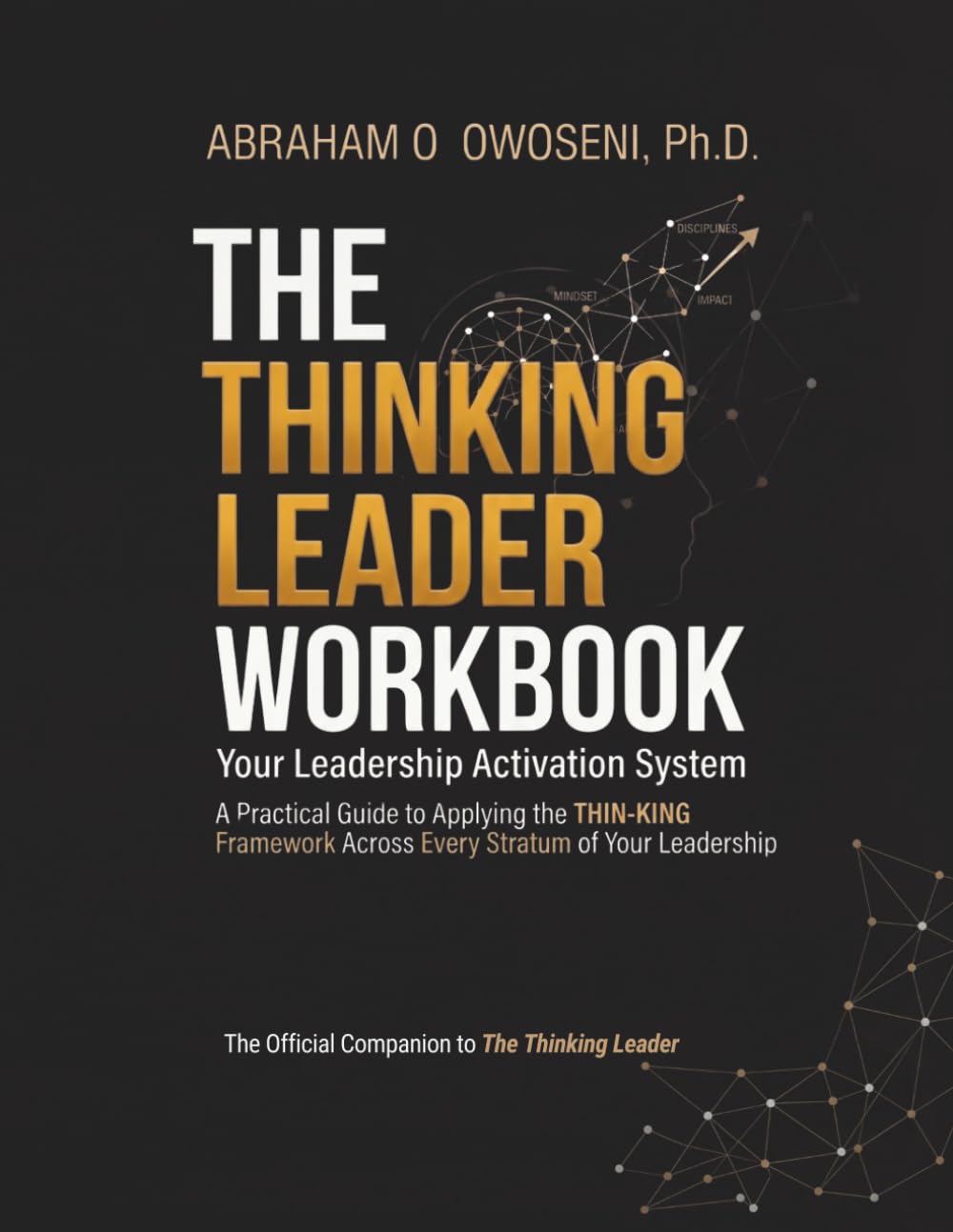The Thinking Leader Workbook: Your Leadership Activation System