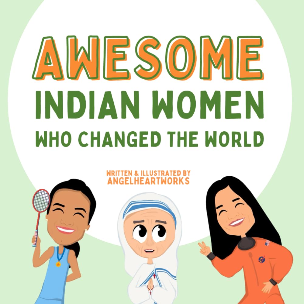 Awesome Indian women who changed our world (Inspirational Indians and their life stories)