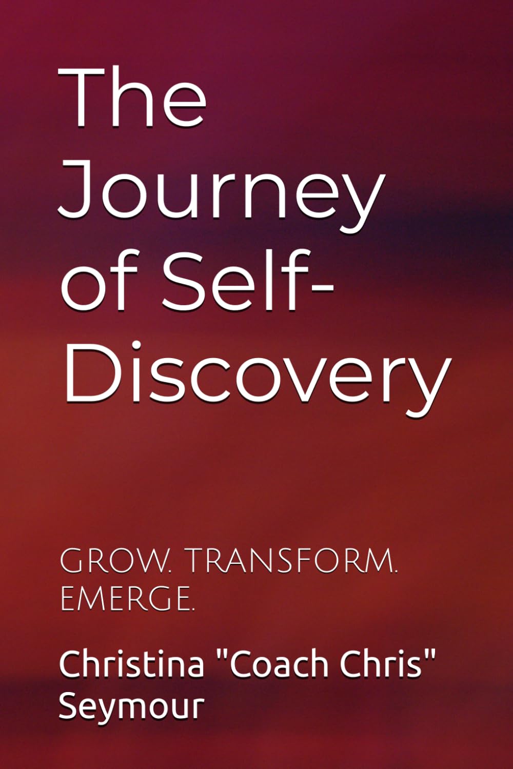 The Journey of Self-Discovery: GROW. TRANSFORM. EMERGE.