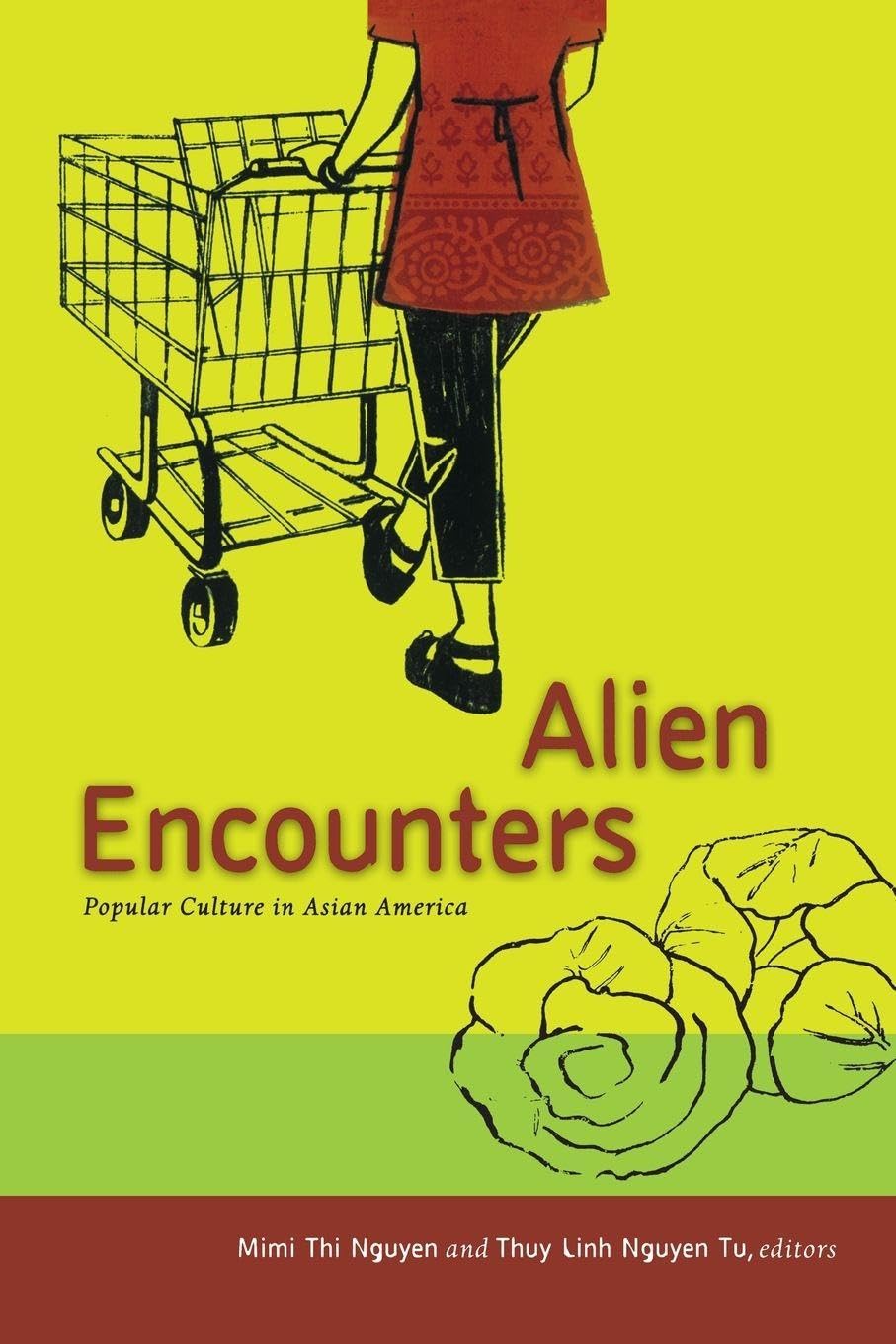 Alien Encounters: Popular Culture in Asian America