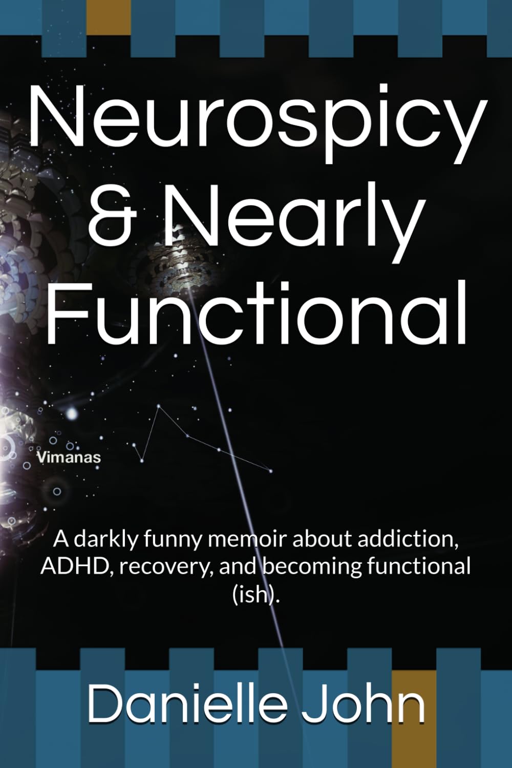 Neurospicy & Nearly Functional: A darkly funny memoir about addiction, ADHD, recovery, and becoming functional (ish). (The Raw Truth of me Trilogy)