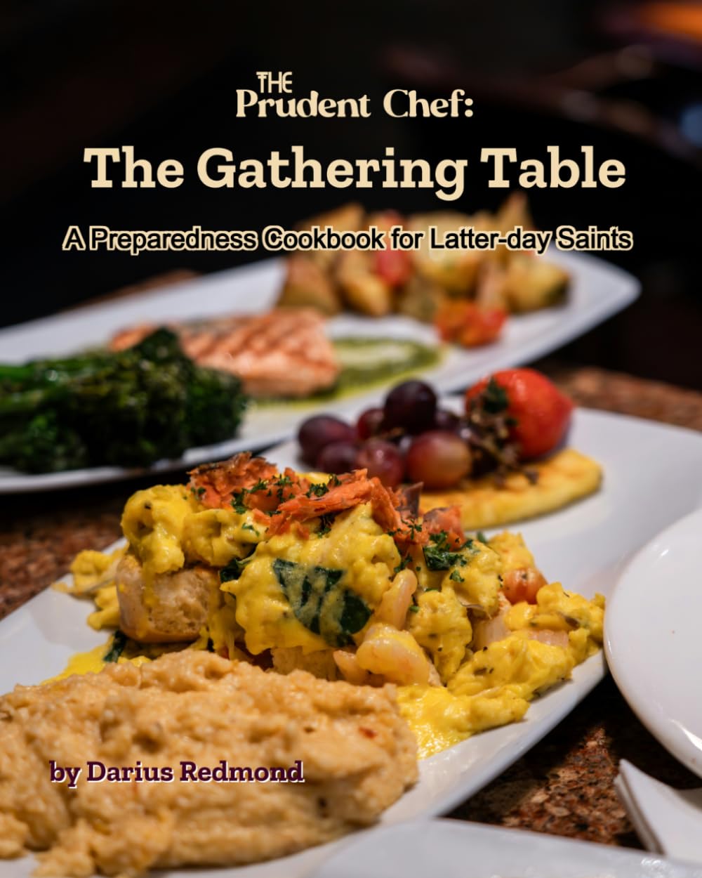 The Prudent Chef: The Gathering Table: A Preparedness Cookbook for Latter-day Saints