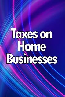 Taxes on Home Businesses: Maintain Your Earnings