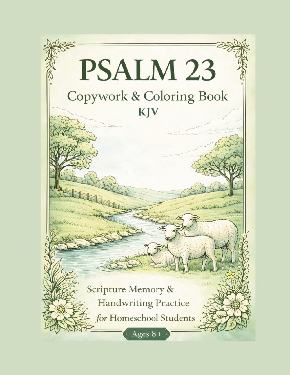Psalm 23 Copywork & Coloring Book: A 40-Day Guided Scripture Memory Journey for Homeschool Students
