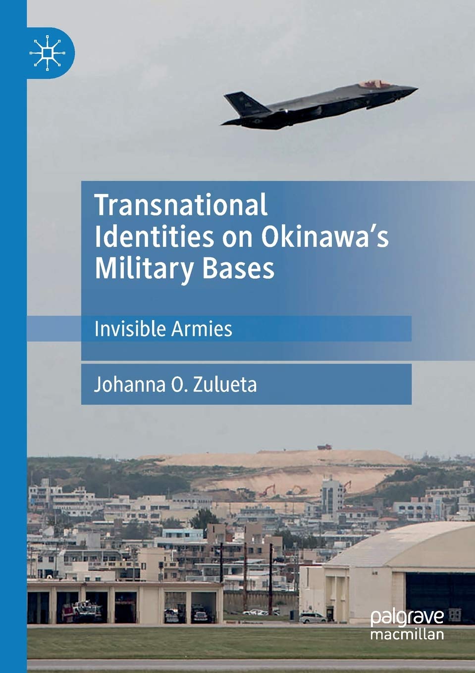 Transnational Identities on Okinawas Military Bases: Invisible Armies