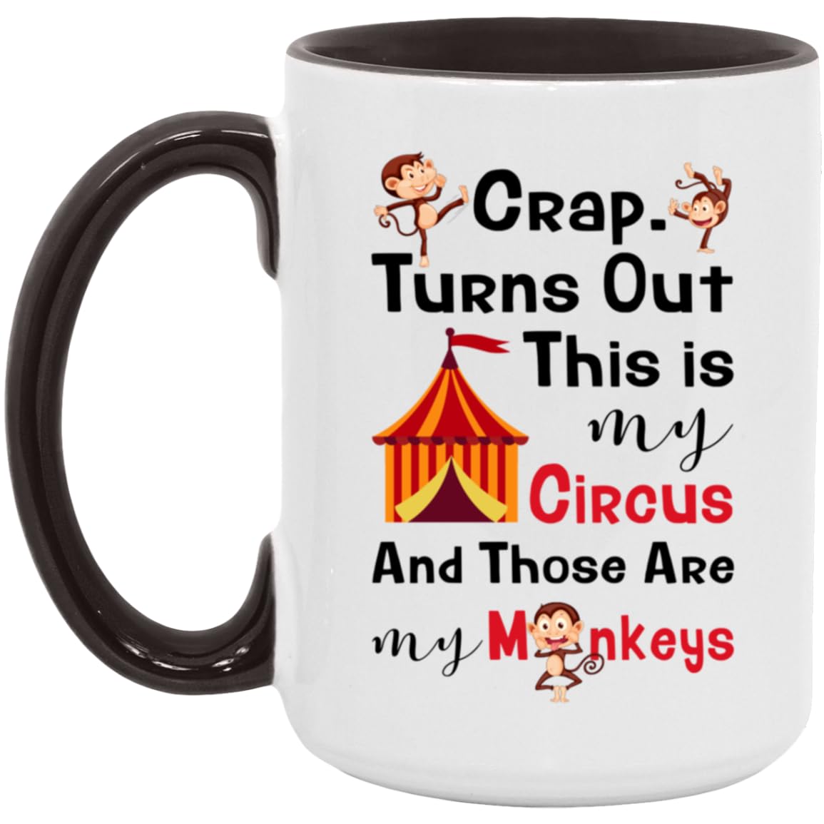 IKJHG Mom Mug - Crap Turns Out This is My Circus and Those are My Monkeys Mug - 11oz - Workplace Humor, Parenting, Boss, Coworker, Mom Life, Gag Gifts - for Birthday Christmas