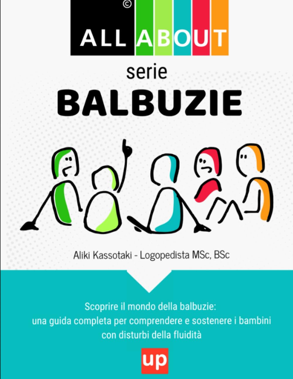 ALL ABOUT - Balbuzie: Una guida essenziale per genitori, educatori, terapisti e assistenti di bambini e adolescenti balbuzienti