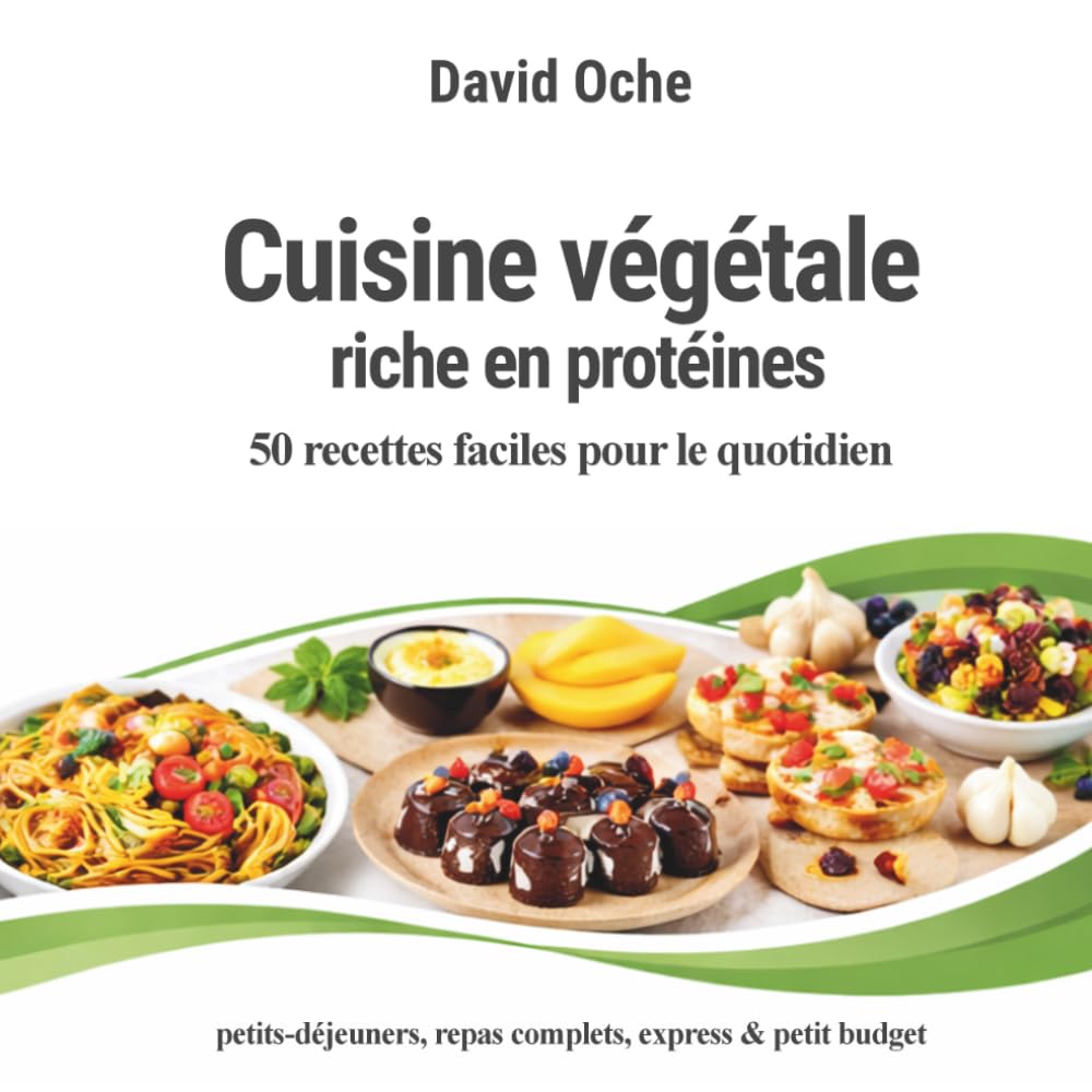 Cuisine végétale riche en protéines: 50 recettes faciles pour le quotidien
