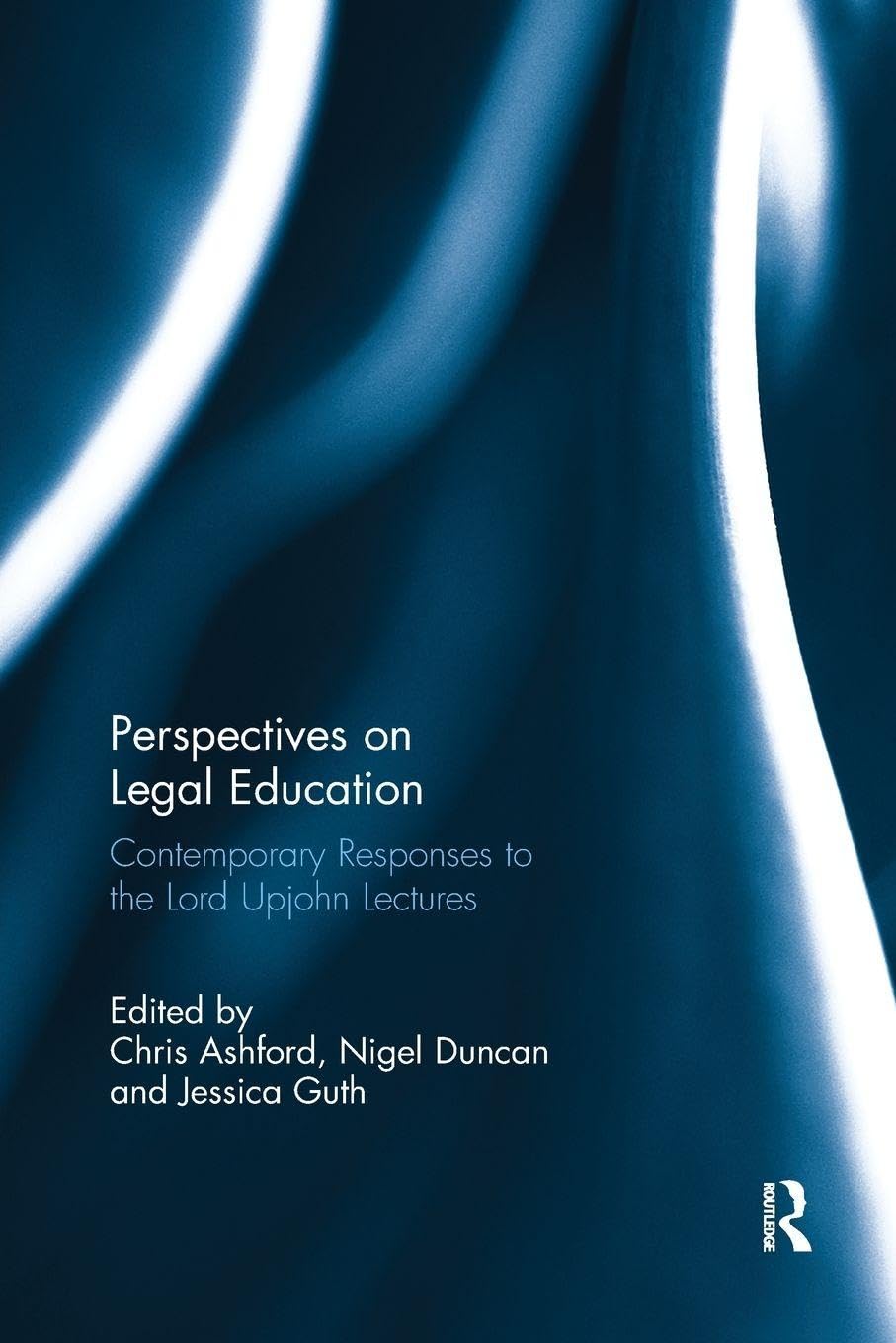 Perspectives on Legal Education: Contemporary Responses to the Lord Upjohn Lectures