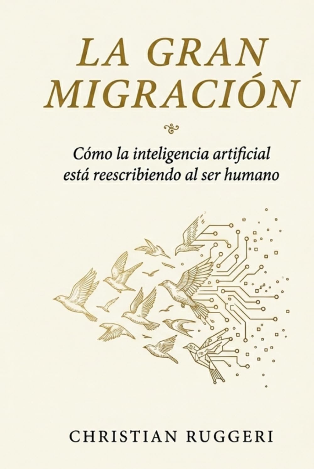 La gran Migracion: Cómo la inteligencia artificial está reescribiendo al ser humano
