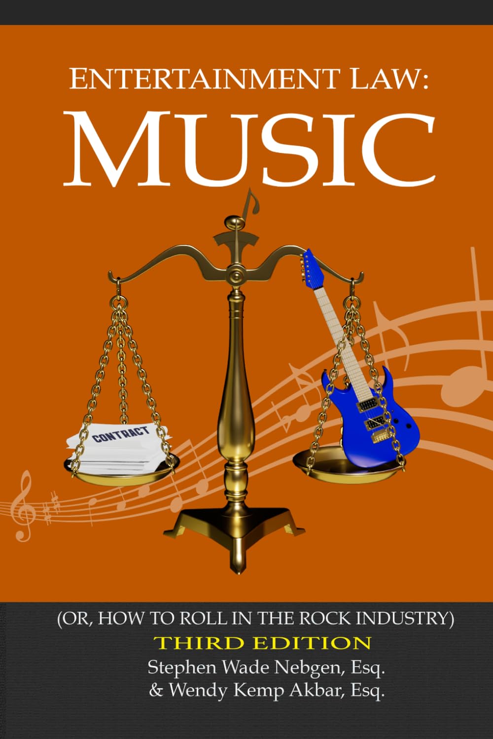 Entertainment Law: Music: (Or How to Roll in the Rock Industry) 3rd Edition
